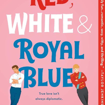 Red White & Royal Blue: By Casey McQuiston