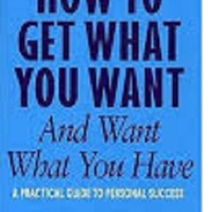 How to Get What You Want  by John Gray (book)