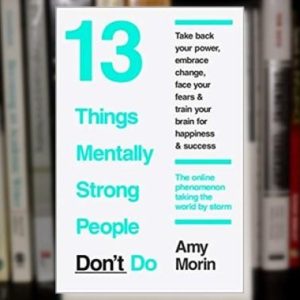 13 Things Mentally Strong People Don't Do : Novel