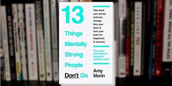 13 Things Mentally Strong People Don't Do : Novel