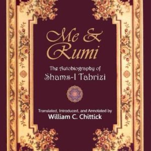 Me & Rumi By William C. Chittick