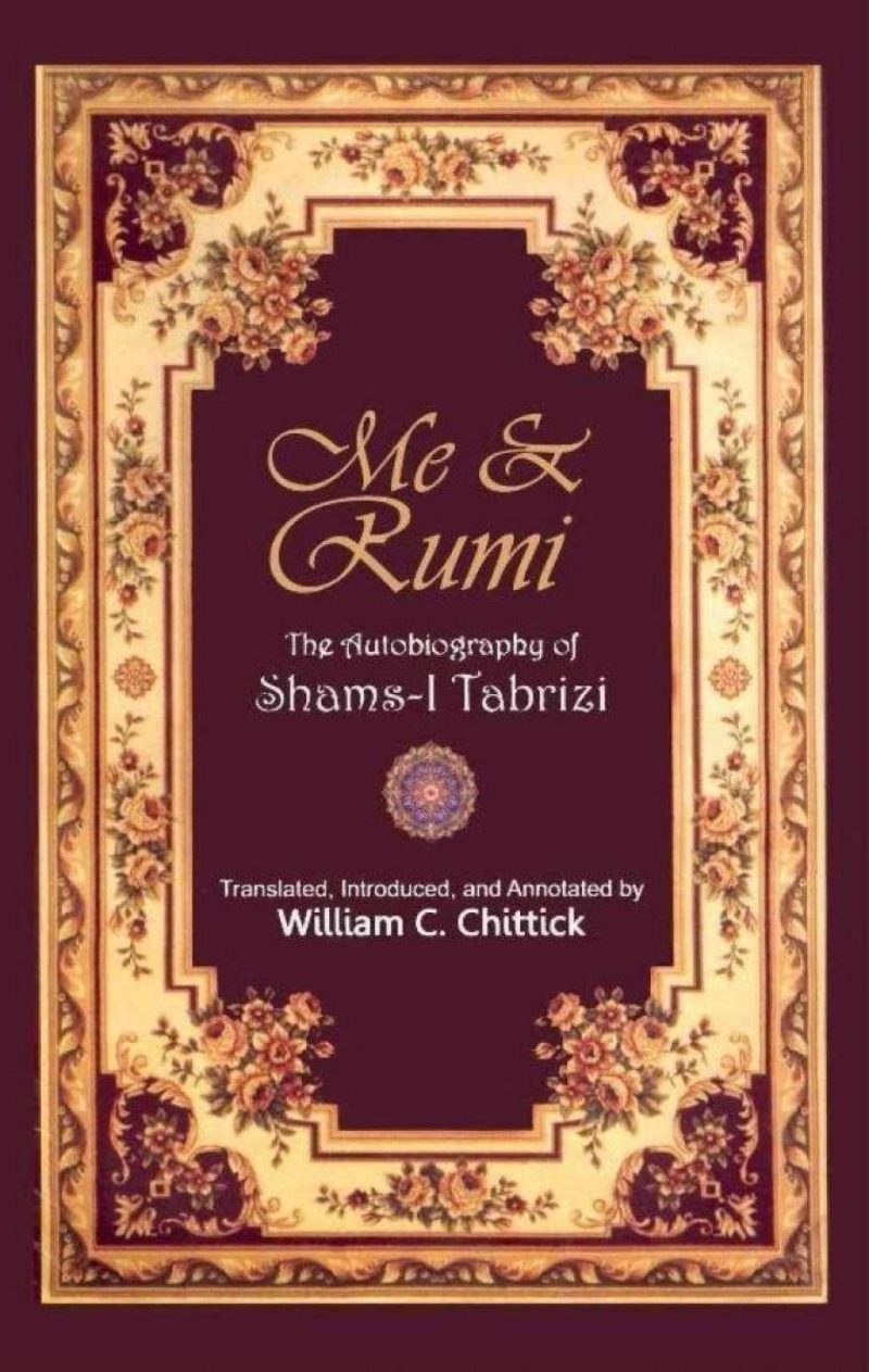 Me & Rumi By William C. Chittick