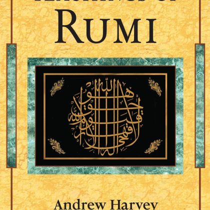 Teaching of Rumi by Andrew Harvey